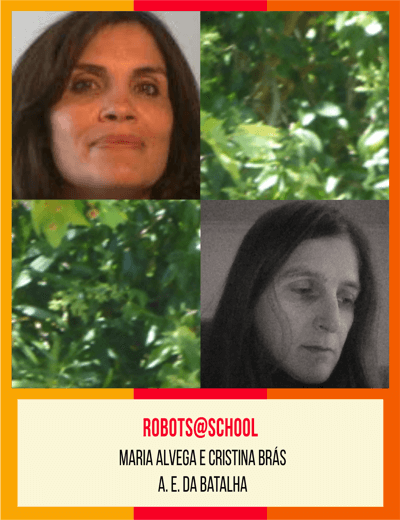 Robots@School - Cristina Brás e Maria Fernanda Alvega - A. E. da Batalha