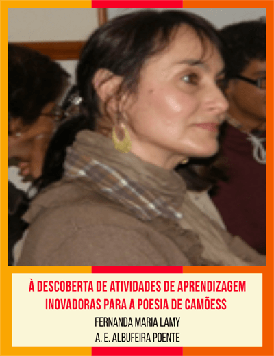 À descoberta de atividades de aprendizagem inovadoras para a poesia de Camões - Fernanda Lamy – A.E. Albufeira Poente